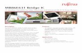 MB86E631 Bridge IC...MB86E631 Bridge IC 10 Interface Controller for Video Processors and Advanced Wi-Fi TV Tuner Designs Description The Fujitsu MB86E631 bridge IC enables advanced