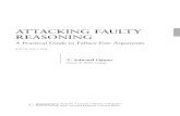 ATTACKING FAULTY REASONING - Semantic Scholar...speciﬁc patterns of faulty reasoning discussed in the text. Students are also asked to strengthen these submitted arguments or to