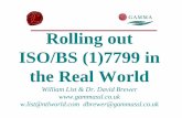Rolling out ISO/BS (1)7799 in the Real World · ISO/IEC 17799 and BS7799-2 QBS 7799 Part 2 is a management standard – e.g. let’s party.Part 2 tells you what to do QIS 17799 is