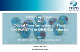 TOYO’s approach to Digital Transformation of Plant (DX ... · TOYO’s approach to Digital Transformation of Plant (DX-PLANT ™) in Oil & Gas Industry. for ... Urea: Toyo ACES