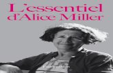 L’essentiel d’Alice Miller ... L’ESSENTIEL D’ALICE MILLER Dans les années suivantes, Alice Miller connut les pires moments de sa vie. Il fallait survivre, cachés dans Varsovie,
