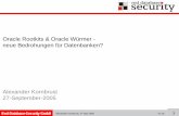 Oracle Rootkits und Würmer · 2009-05-07 · Red-Database-Security GmbH Alexander Kornbrust, 27-Sep-2005 V1.01 2 1. Einführung 2. OS Rootkits 3. Oracle Rootkits 4. Ausführungspfad