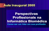 Perspectivas Profissionais na Informática Biomédica · Liderança em informática biomédica Primeiro laboratório de informática biomédica (Fisiologia FMRPUSP, 1980) Núcleo