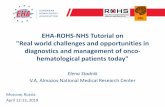 EHA-ROHS-NHS Tutorial on Real world challenges …EHA-ROHS-NHS Tutorial on "Real world challenges and opportunities in diagnostics and management of onco-hematological patients today"