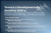 Toward a Developmentally Sensitive DSM -5 - ISTSS€¦ · Toward a Developmentally Sensitive DSM -5: Chair: Patricia K. Kerig Making PTSD Criteria Developmentally Appropriate . Michael
