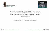 Velsertunnel: Integrated BIM for failure free retrofitting ... · High density of Traffic & Safety equipment and installations ... bim as in Building Information Modelling ... Integration