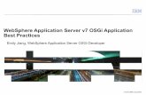 WebSphere Application Server v7 OSGi Application Best Practices · 2018-05-18 · WebSphere Application Server v7 OSGi Application Best Practices Emily Jiang, WebSphere Application