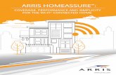 COVERAGE, PERFORMANCE AND SIMPLICITY FOR …...arris.com Coverage Consumers are streaming content on multiple screens around the home. They expect a reliable connection everywhere