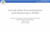 Suicide Data Documentation and Reporting in RPMS Data... · Suicide Data Documentation and Reporting in RPMS Suicide and Substance Abuse Prevention Institute . National Indian Health