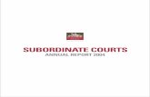 SUBORDINATE COURTS5 SUBORDINATE COURTS ANNUAL REPORT 2004 At the Opening of the Legal Year 2004, The Honourable the Chief Justice noted that “If we do not strive to move forward,
