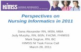 Perspectives on Nursing Informatics in 2011...Healthcare Information Management, Vol 25, No. 1, 14-15 (Winter 2011). A special thank you to Michael Kurliand and the HIMSS Nursing Informatics