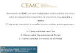 Bienvenido a CEMC, en este Portal Usted podrá solicitar ... Solicitud de Citas CEMC.pdfacuse de recibo con los datos de la cita realizada. Si desea cancelar o modificar su cita, siga