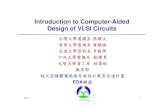 Introduction to Computer-Aided Design of VLSI …ccf.ee.ntu.edu.tw/~cchen/course/simulation/CAD/unit1.pdfUnit 1 1 Y.-W. Chang Introduction to Computer-Aided Design of VLSI Circuits