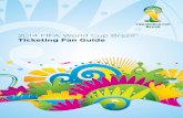 2014 FIFA World Cup Brazil Ticketing Fan Guide...7 2014 FIFA World Cup BrAzIl™ TickeTinG Fan Guide Venue series TickeT If you are based in or wish to attend matches in one particular