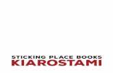 STICKING PLACE BOOKS · PDF file 2016-11-12 · Abbas Kiarostami LESSONS WITH KIAROSTAMI Edited by Paul Cronin PUBLISHED BY STICKING PLACE BOOKS Lessons with Kiarostami Edited by Paul