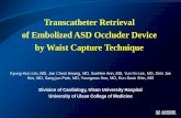 Transcatheter Retrieval of Embolized ASD Occluder Device by … · 2016-10-12 · Transcatheter Retrieval of Embolized ASD Occluder Device by Waist Capture Technique Kyung-Hun Lim,