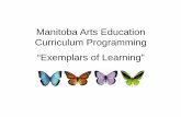 Manitoba Arts Education Curriculum Programming “Exemplars ... · experimentation with art elements and media. Students demonstrate understanding of ways to interact appropriately