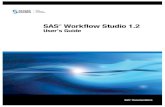 SAS Workflow Studio 1 · 2012-04-17 · What’s New in SAS Workflow Studio 1.2 Overview The changes and enhancements for SAS Workflow Studio 1.2 include the following: • the ability