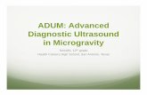 ADUM: Advanced Diagnostic Ultrasound in …ADUM: Advanced Diagnostic Ultrasound in Microgravityin Microgravity Smridhi, 12th grade HlthC HihSh lS At i THealth Careers High School,