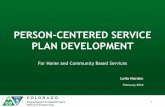 PERSON-CENTERED SERVICE PLAN DEVELOPMENT Service Plan...OUTCOMES •Where we are… • How to complete Person-Centered Service Plan within current process •Where we are going…