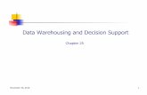 Data Warehousing and Decision Support...November 30, 2016 2 What is Data Warehouse?! Defined in many different ways, but not rigorously. ! A decision support database that is maintained