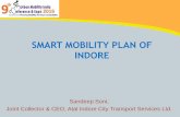 SMART MOBILITY PLAN OF INDOREurbanmobilityindia.in/Upload/Conference/adfe087e-8fcc-4393-b5d2-f… · SMART MOBILITY PLAN OF INDORE Sandeep Soni, Joint Collector & CEO, Atal Indore