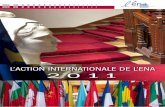 L’action internationaLe de L’ena 2011 · - à l’exemple du master de gestion publique lancé par l’ENA avec l’Université de Saint- ... la découverte de la réalité administrative