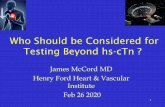 Who Should be Considered for Testing Beyond hs-cTn/media/Non-Clinical/Files-PDFs-Excel-MS-Word … · 1 Who Should be Considered for Testing Beyond hs-cTn ? James McCord MD. Henry