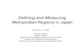Defining and Measuring Metropolitan Regions in Japan · Defining and Measuring Metropolitan Regions in Japan November 27, 2006 Kazuko Ishigaki Deputy Director National Land Information