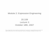 Module 2: Expression Engineering - MIT OpenCourseWare · Module 2: Expression Engineering 20.109 Lecture 3 October 18th, 2007 Cite as: Natalie Kuldell. Course materials for 20.109