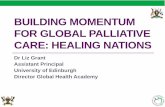 BUILDING MOMENTUM FOR GLOBAL PALLIATIVE CARE: …s3-eu-west-1.amazonaws.com/cairdeas-files/168/prof_liz... · 2018-08-10 · Themes of the 17 goals People •End poverty and hunger,