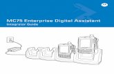 MC75 Enterprise Digital Assistant - Sunnysoft · 2009-05-27 · MC75 Enterprise Digital Assistant Integrator Guide. MC75 Enterprise Digital Assistant Integrator Guide 72E-103078-02