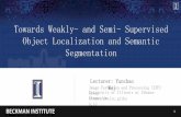 Towards Weakly- and Semi- Supervised Object Localization and …ice.dlut.edu.cn/valse2018/ppt/2018ValseYWei.pdf · 2019-04-03 · 1 Towards Weakly- and Semi- Supervised Object Localization
