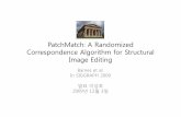 PatchMatch: A Randomized Correspondence Algorithm for Structural …kucg.korea.ac.kr/new/seminar/2009/tr/PA-09-12-02tr.pdf · 2002-01-17 · PatchMatch: A Randomized Correspondence