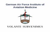 VOLANTI SUBVENIMUS - Federal Aviation Administration€¦ · • MRCA Tornado (PA 200) in spin • Phantom (F-4/F) aircraft accident German Air Force Institute of Aviation Medicine