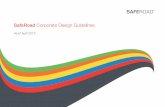 SafeRoad Corporate Design Guidelines...SafeRoad Corporate Design Guidelines. As of April 2015. Dear SafeRoader, I am pleased to announce our new SafeRoad Corporate Styleguide. A common
