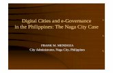 Digital Cities and e-Governance in the Philippines: …...Digital Cities and e-Governance in the Philippines: The Naga City Case FRANK M. MENDOZA City Administrator, Naga City, Philippines