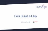 Data Guard is Easy - CarajanDB ¢â‚¬¢Standby Redologs, reliable network ¢â‚¬¢Standby redo logs are created