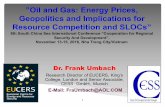 ”Oil andGas:Energy Prices, Geopolitics and(Implications ... Frank Umback.pdf · ”Oil andGas:Energy Prices, Geopolitics and(Implications for Resource(Competition and(SLOCs” 8thSouthChinaSeaInternationalConference“