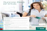 Suncorp Bank EFTPOSSuncorp Bank EFTPOS Please turn over for terms and conditions. EFTPOS explained Suncorp Bank’s EFTPOS terminals are suitable for businesses wanting the convenience
