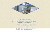 HOSPITAL UNIVERSITARIO DE TORREJÓN MEMORIA 2015€¦ · de Arriba, Ajalvir, Fresno del Torote y Ribatejadarado en . El Hospital, inaugu septiembre de 2011 por la exPresidenta de