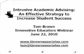 Intrusive Academic Advising: An Effective Strategy to Increase Student Success · 2018-02-22 · The intrusive model . of advising is * action-oriented in involving and motivating
