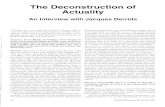 The Deconstruction of Actuality · 2019-12-04 · The Deconstruction of Actuality An Interview with Jacques Derrida This interview was conducted in Paris in August 1993, to mark the