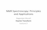 NMR Spectroscopy: Principles and Applicationschem.rutgers.edu/images/murali/course-materials/Chem_542...NMR Spectroscopy: Principles and Applications Nagarajan Murali Fourier Transform