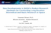 New Developments in NASA’s Rodent Research …...New Developments in NASA’s Rodent Research Hardware for Conducting Long Duration Biomedical and Basic Research in Space Yasaman