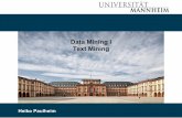 Data Mining I Text Mining - uni-mannheim.de · 2019-10-16 · – respect transition probabilities • Improves accuracy to 96-97% • Upper limit: 98% ... – improve effectiveness