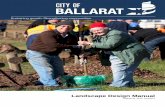 Landscape Design Manual - City of Ballarat · This Landscape Design Manual (LDM) is to be read in conjunction with the City of Ballarat Infrastructure Design Manual (IDM). It is an