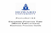 Positive Time (… · Entering Positive Time Introduction PeopleSoft Time and Labor is an application for capturing hourly and exception time. It has pages where timekeepers can enter
