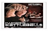 Mastering The Basics Of Kettlebells · 2015-04-21 · Mastering the Basics of Kettlebells Last Updated: 30/08/2012 - 5 - trained and conditioned with kettlebells. They too must have