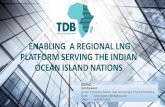 ENABLING A REGIONAL LNG PLATFORM SERVING THE INDIAN … · 2020-01-09 · The Global LNG Play –Jamaica a new entrant into the LNG market ... Golar Arctic, moored off Jamaica. The